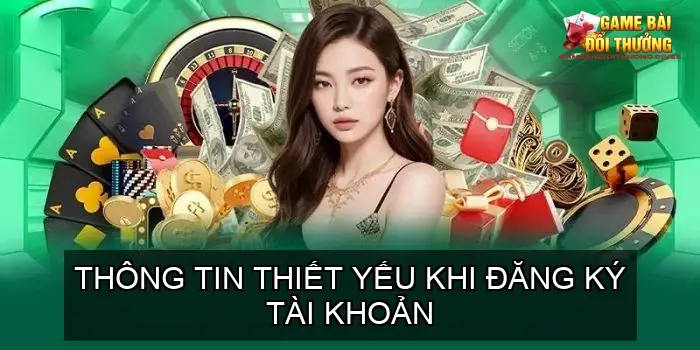 Chính sách bảo mật website Gamebaidoithuong.gives 4 Thông tin thiết yếu khi đăng ký tài khoản