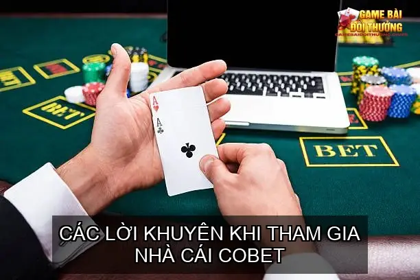 Đánh giá cổng game bài online nhà cái COBET 6 Các lời khuyên khi tham gia nhà cái COBET