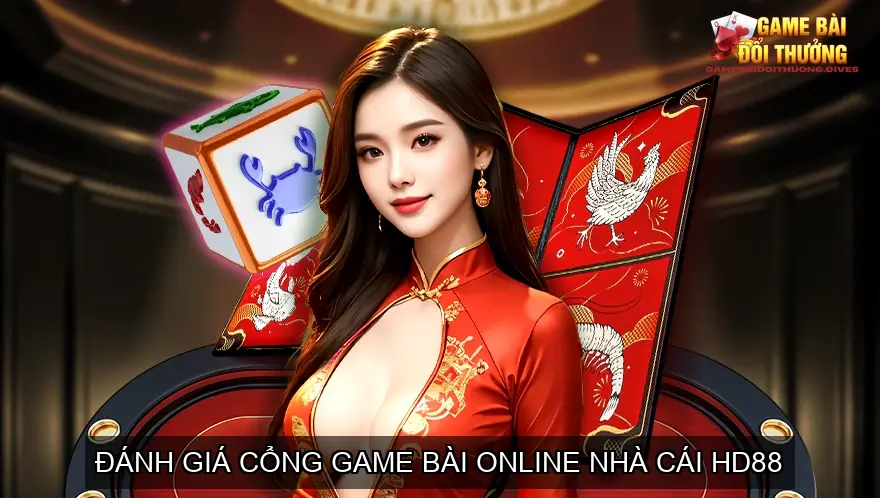 Đánh giá cổng game bài online nhà cái HD88