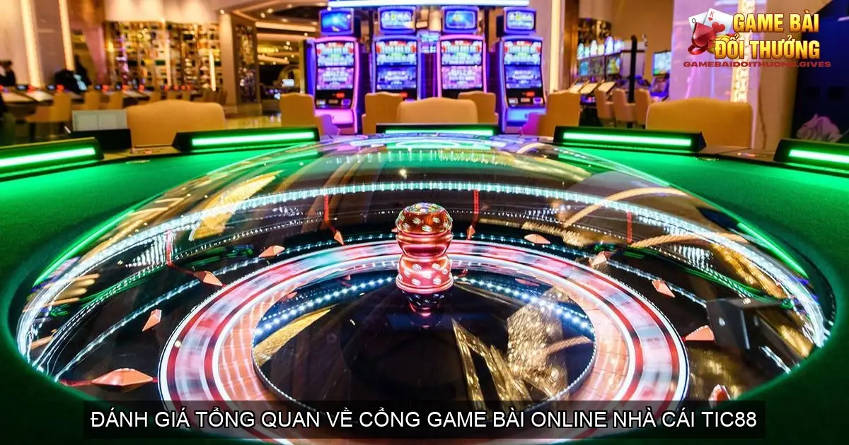 Đánh Giá Cổng Game Bài Online Nhà Cái TIC88 3 Đánh Giá Tổng Quan Về Cổng Game Bài Online Nhà Cái TIC88