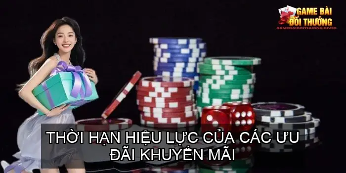 Thời Hạn Hiệu Lực Của Các Ưu Đãi Khuyến Mãi