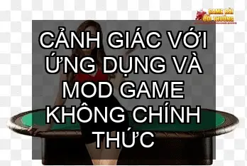 Cảnh giác với ứng dụng và mod game không chính thức