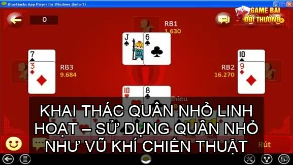 Mẹo xếp bài binh 3 thùng phé - Cẩm nang chiến thuật 5 Khai thác quân nhỏ linh hoạt – Sử dụng quân nhỏ như vũ khí chiến thuật